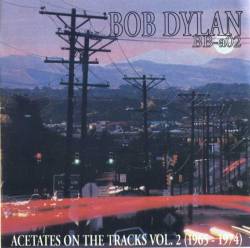 Bob Dylan : Acetates On The Tracks Vol. 2